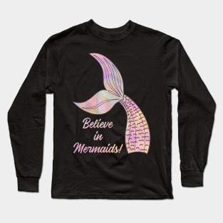 Believe in Mermaids Long Sleeve T-Shirt